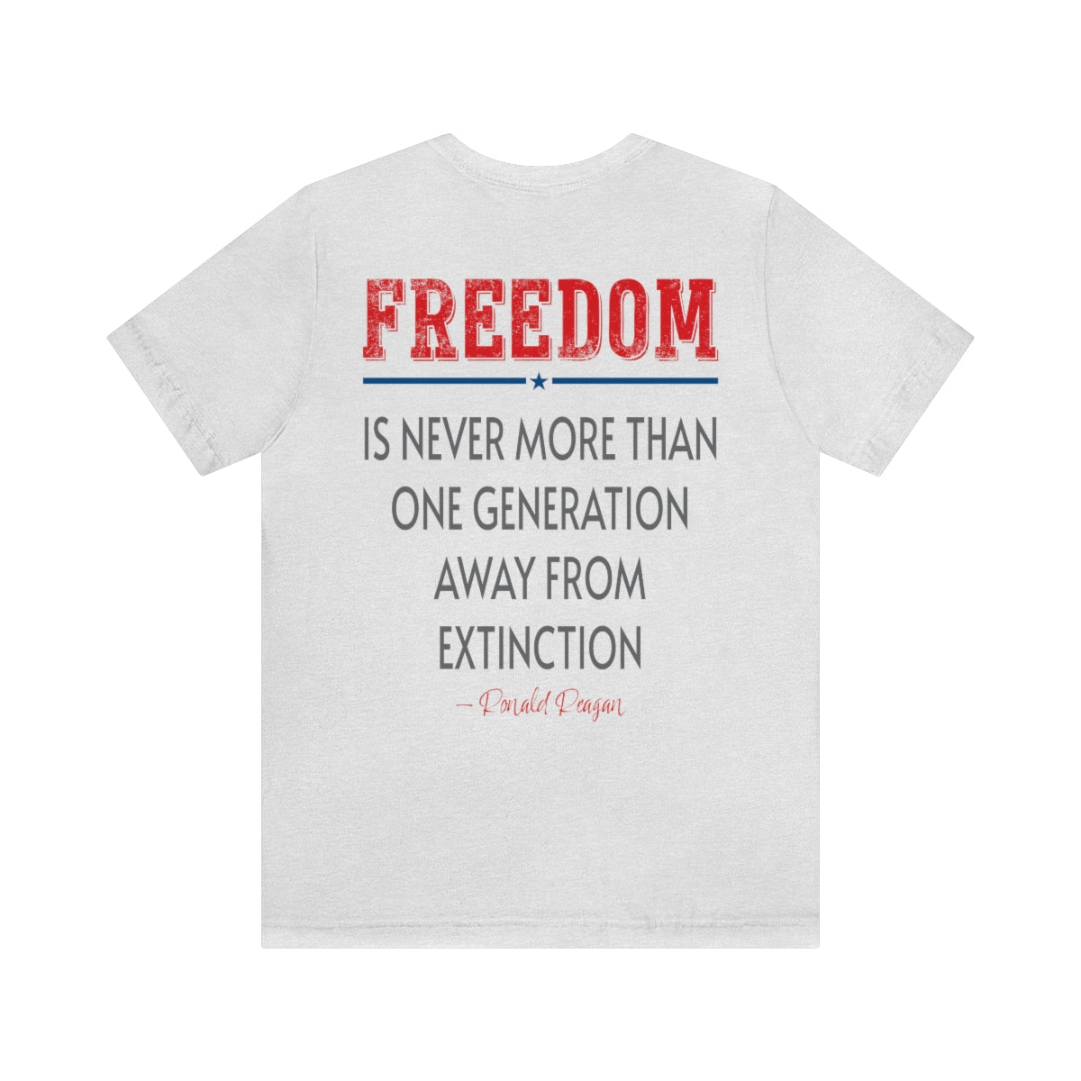 Freedom is never more than one generation away from extinction